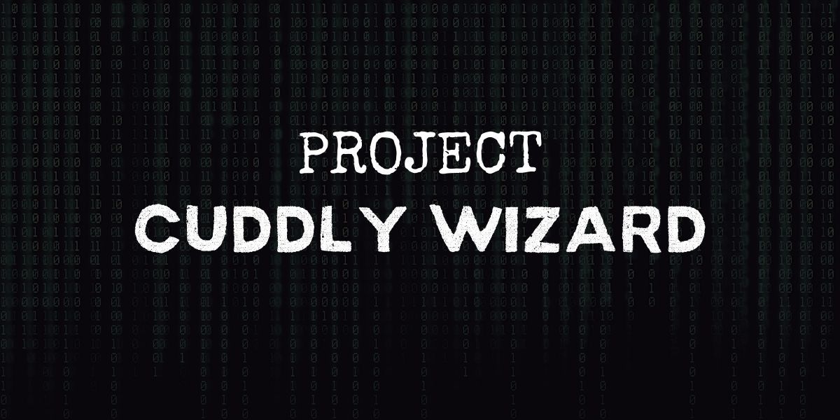 code background with text that reads "project cuddly wizard"