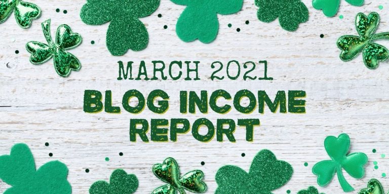 March 2021 Blog Income Report – $12,639.48 💰