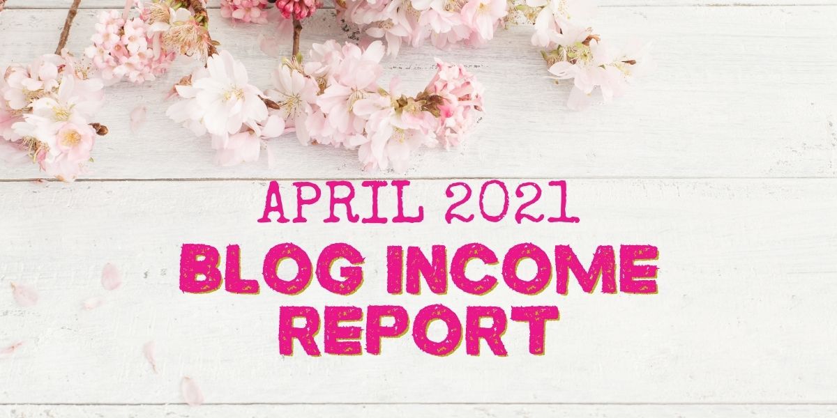 April 2021 Blog Income Report Title Slide