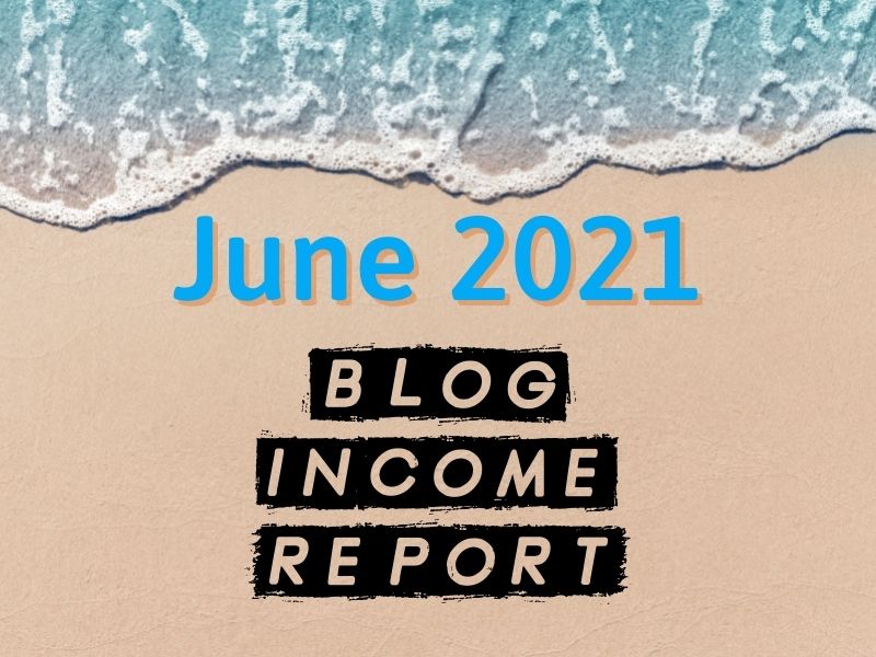 June 2021 Blog Income Reports